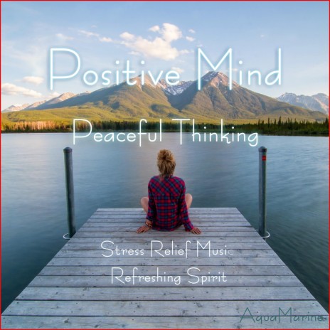 Positive Mind Peaceful Thinking | Boomplay Music