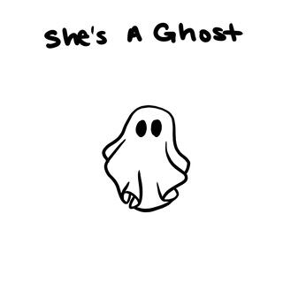 She's A Ghost