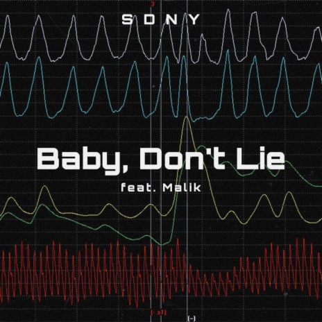 Baby, Don't Lie ft. Malik.