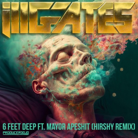 6 Feet Deep (Hirshy Remix) ft. Mayor Apeshit | Boomplay Music