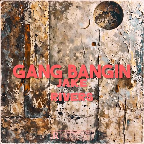 gang bangin | Boomplay Music