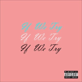 IF WE TRY (feat. ZIPS DEAD)