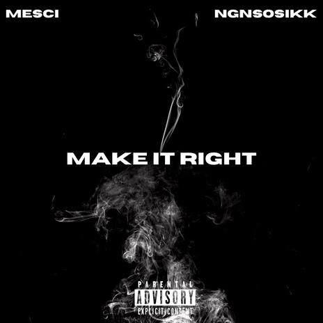 Make It Right ft. NGNSOSIKK | Boomplay Music