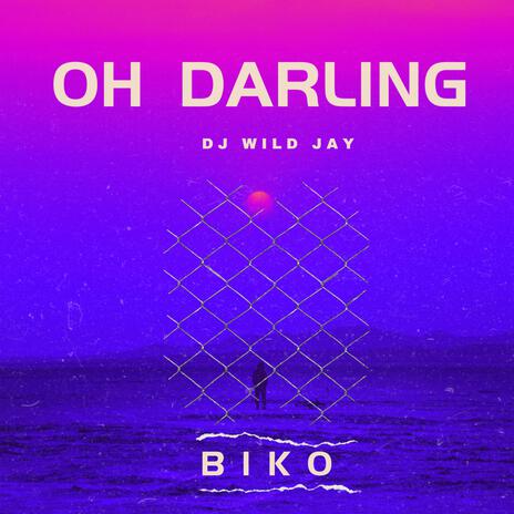 OH DARLING ft. DJ WILD JAY | Boomplay Music