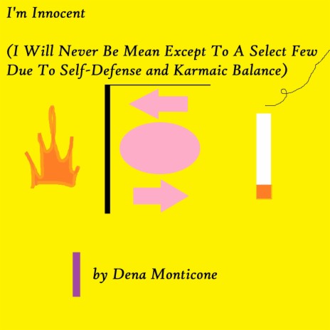 I'm Innocent (I Will Never Be Mean Except To A Select Few Due to Self-Defense and Kamaic Balance) | Boomplay Music