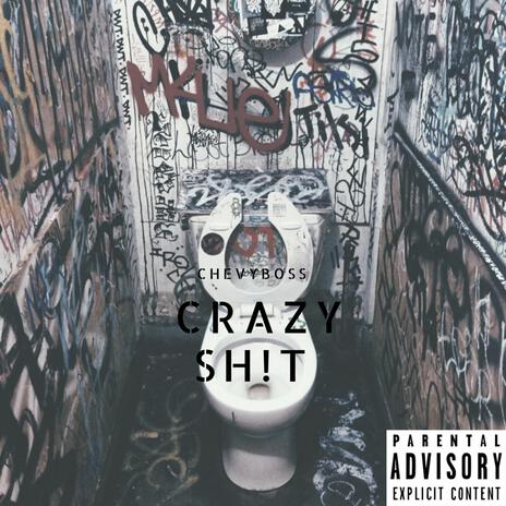 Crazy Shit | Boomplay Music