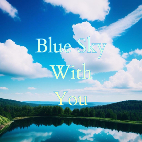 Blue Sky With You | Boomplay Music