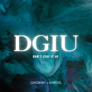 DGIU (Don't Give it Up) ft. Kargxll lyrics | Boomplay Music