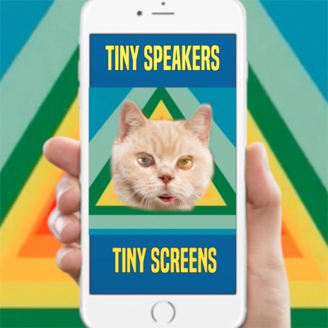 Tiny Speakers, Tiny Screens | Boomplay Music