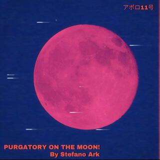 PURGATORY ON THE MOON! (The Moon Man’s Symphony)