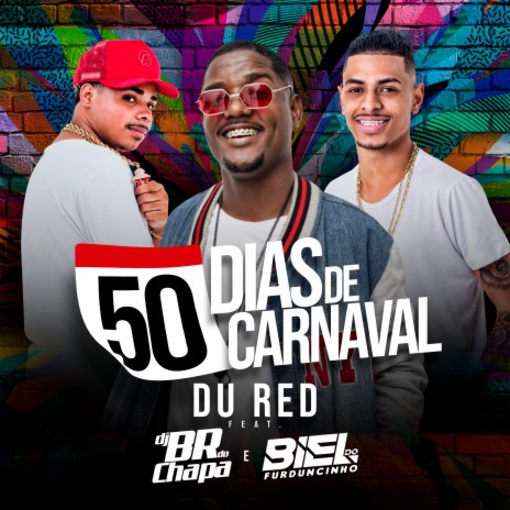 50 Dias de Carnaval ft. DJ Biel do Furduncinho & DJ BR do Chapa | Boomplay Music