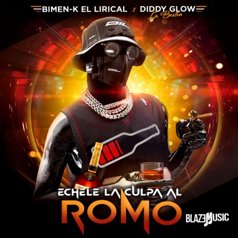 Echale La Culpa Al Romo ft. Diddy Glow La Bestia | Boomplay Music