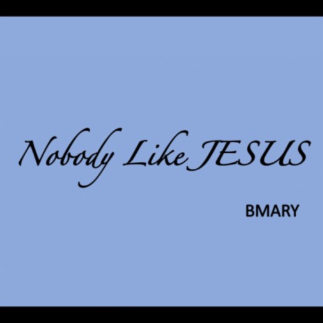 Nobody Like JESUS