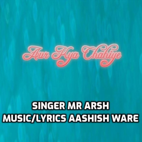 Aur Kya Chahiye ft. Mr. Arsh | Boomplay Music