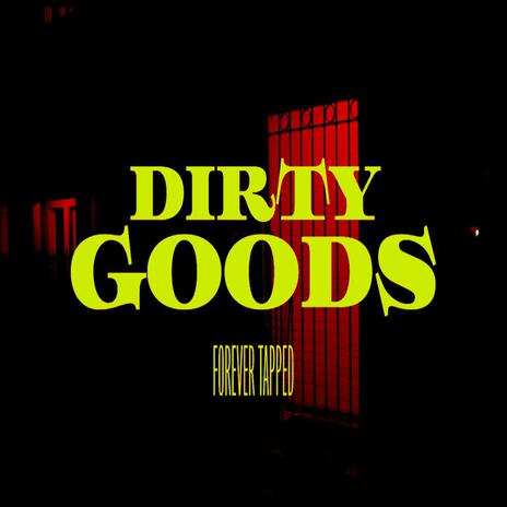 DIRTY GOODS | Boomplay Music