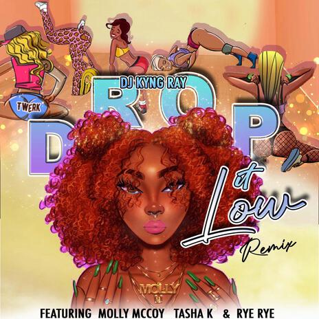 Drop It Low (Remix) ft. Molly McCoy, Tasha K & Rye Rye | Boomplay Music