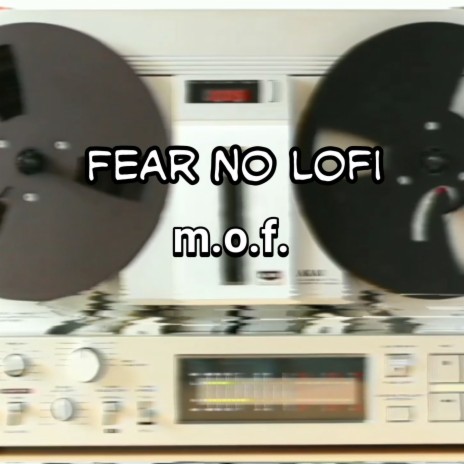 Fear No Lofi | Boomplay Music