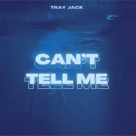 Can't Tell Me | Boomplay Music