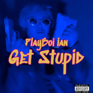 Get Stupid