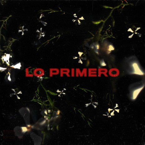 Lo Primero ft. Logann | Boomplay Music