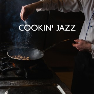 Cookin' Jazz: Modern Jazz Music for Cooking, Uplifting Bossa Nova, Easy Listening