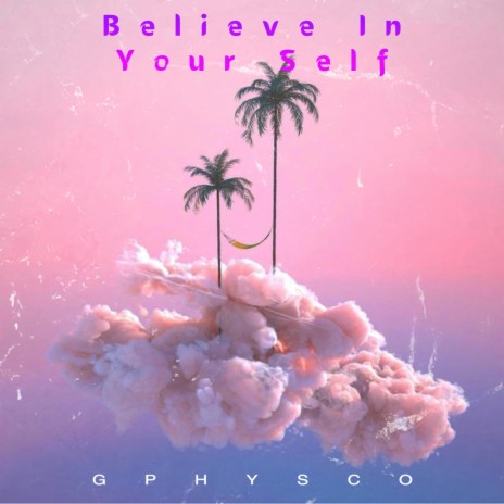 Believe In Your Self | Boomplay Music
