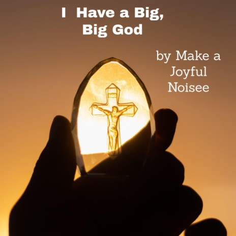 I Have a Big, Big God