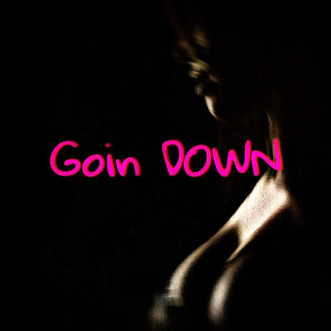 Goin down | Boomplay Music