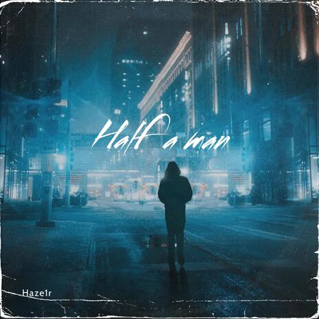 Half a Man | Boomplay Music