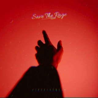 Save The Rage | Boomplay Music