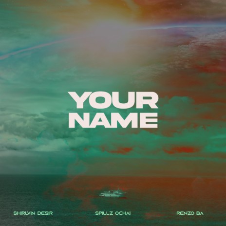 Your Name ft. Shirlvin Desir & Renzo BA | Boomplay Music