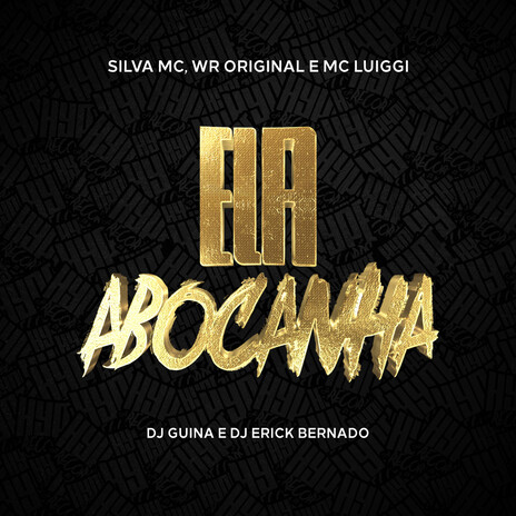 Ela Abocanha ft. WR Original, Mc Luiggi, Dj Guina & Dj Erick Bernardo | Boomplay Music