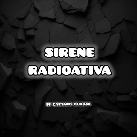 SIRENE RADIOATIVA | Boomplay Music