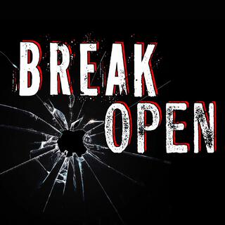 BREAK OPEN