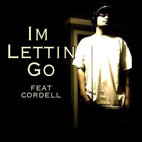 Im Lettin Go ft. Cordell Drake | Boomplay Music