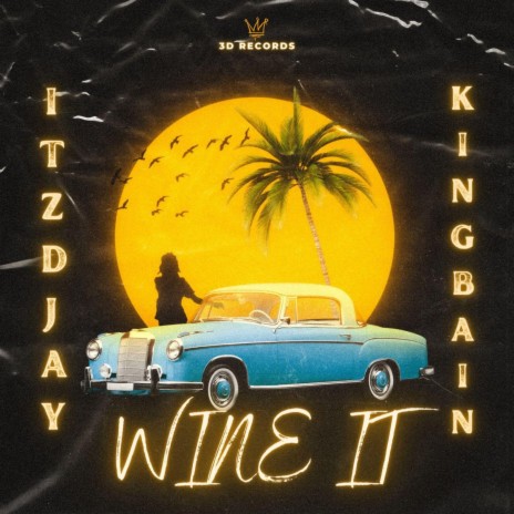 Wine It ft. King Bain | Boomplay Music