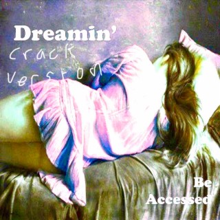 Dreamin' (Crack Version) lyrics | Boomplay Music