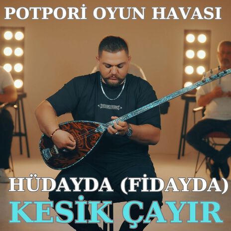 Hüdayda / Fidayda / Kesik Çayır (Potpori Oyun Havası) | Boomplay Music