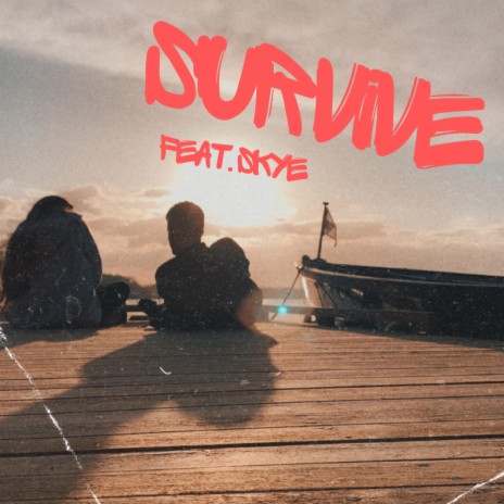 Survive ft. SKYE | Boomplay Music