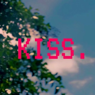 Kiss lyrics | Boomplay Music