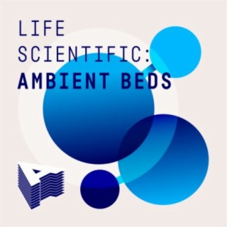 Life Scientific: Ambient Beds