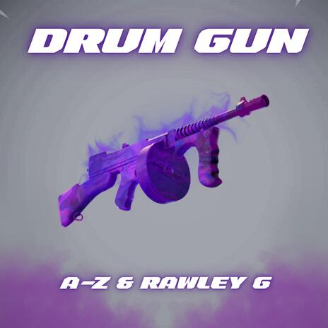 DRUM GUN ft. Rawley G | Boomplay Music