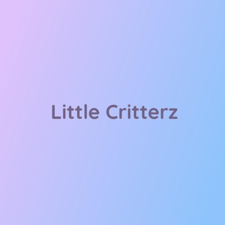 Little Critterz | Boomplay Music