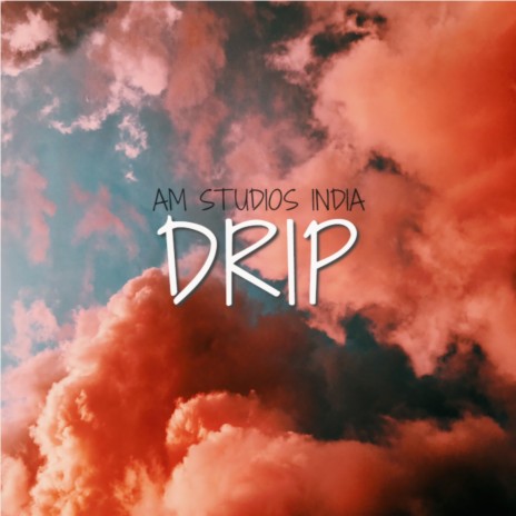 Drip | Boomplay Music