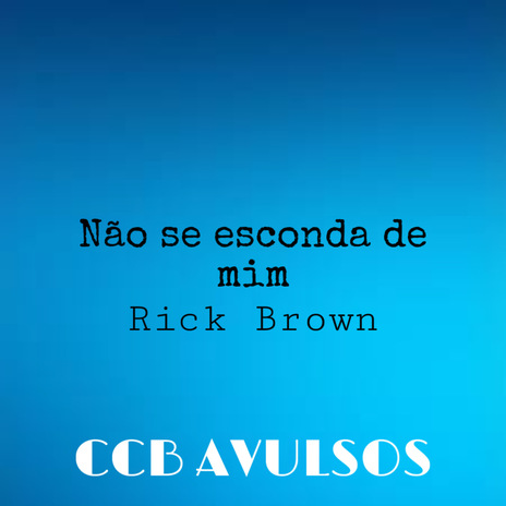 Nao Se Esconda de Mim ft. Rick Brown | Boomplay Music