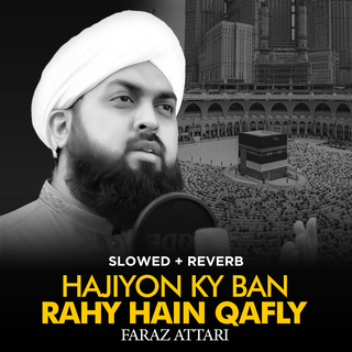 Hajiyon Ky Ban Rahy Hain Qafly (Lofi-Mix)