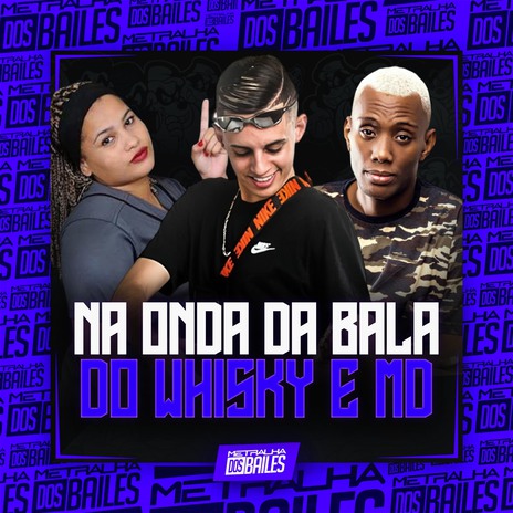 Na Onda da Bala do Whisky e Md ft. MC BOB ANNE & DJ AD | Boomplay Music