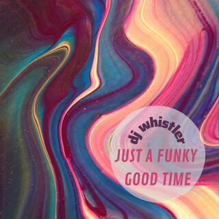 Just a Funky Good Time