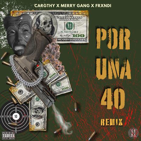 Por una 40 (Merry Gang & Frxndi Remix) ft. Merry Gang & Frxndi | Boomplay Music