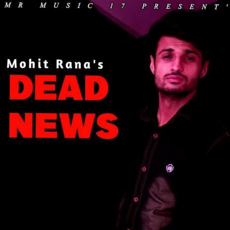 Dead News ft. Mohit Rana | Boomplay Music